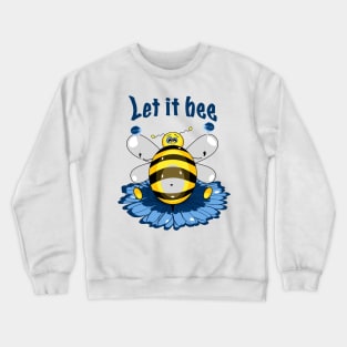 Let it bee Crewneck Sweatshirt